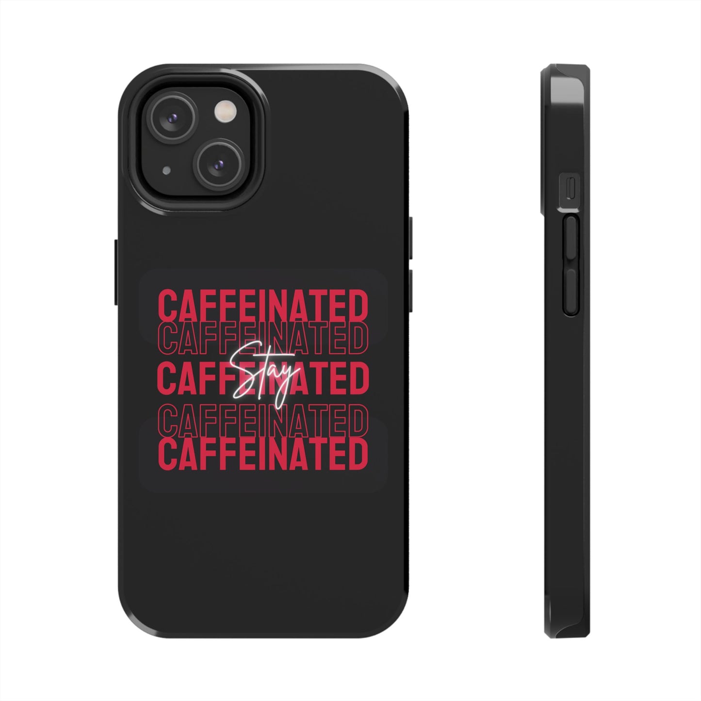 Stylish Tough Phone Case - Stay Caffeinated Design, Phone Cover, Gift for Coffee Lovers, Durable, Trendy Tech Accessory