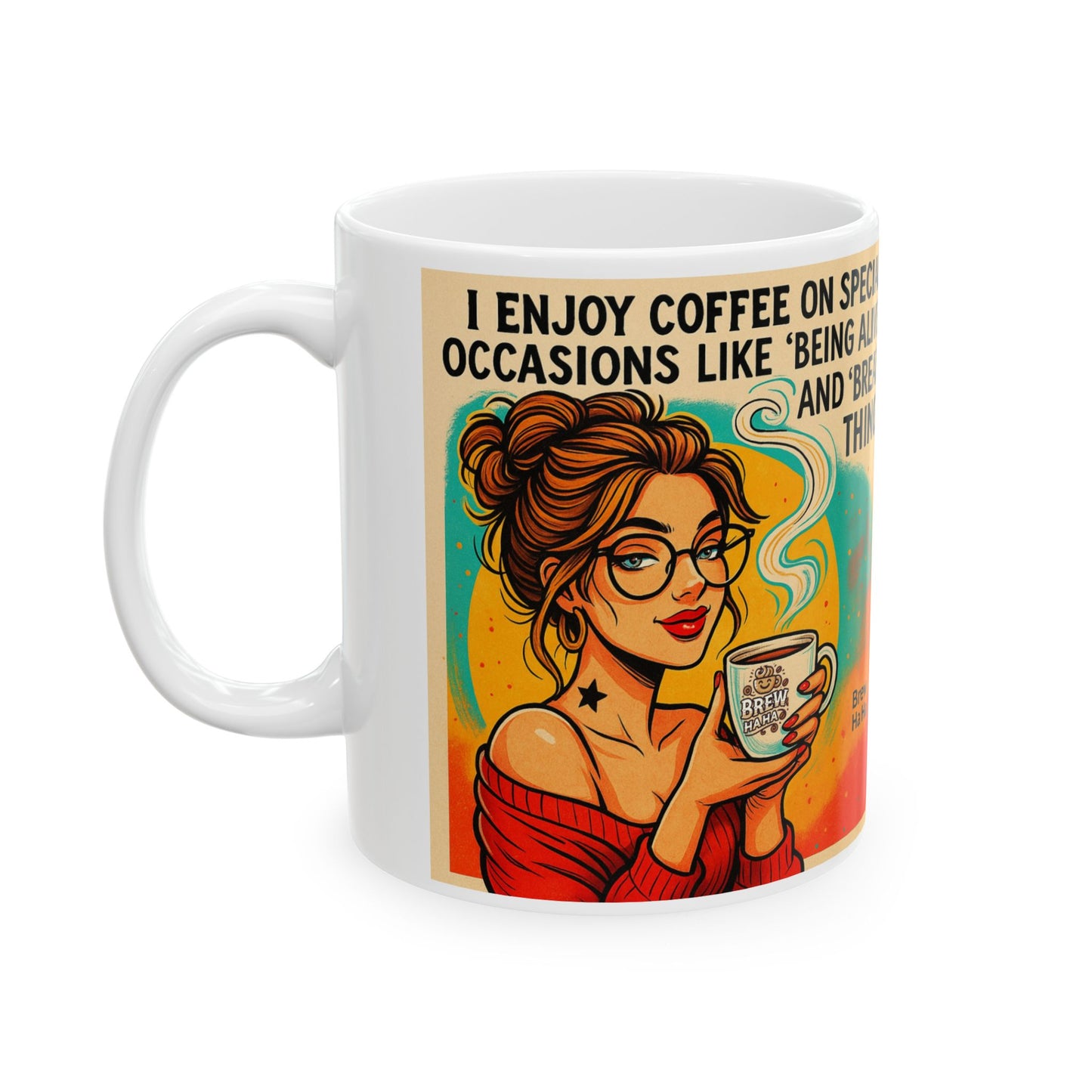 Vibrant Quote Mug: Celebrate Life with Humor | Perfect Gift for Coffee Lovers, Birthdays, Home Office, Inspirational Decor, Unique Art