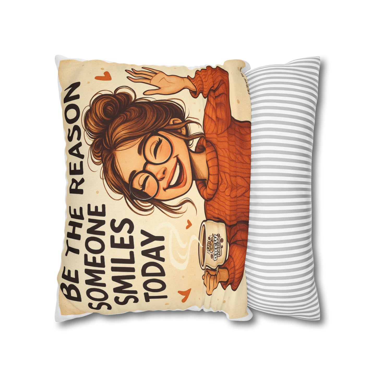Motivational Pillowcase, Cozy Home Decor, Gift for Friends, Inspirational Quotes, Sofa Cushion, Be the Reason Someone Smiles