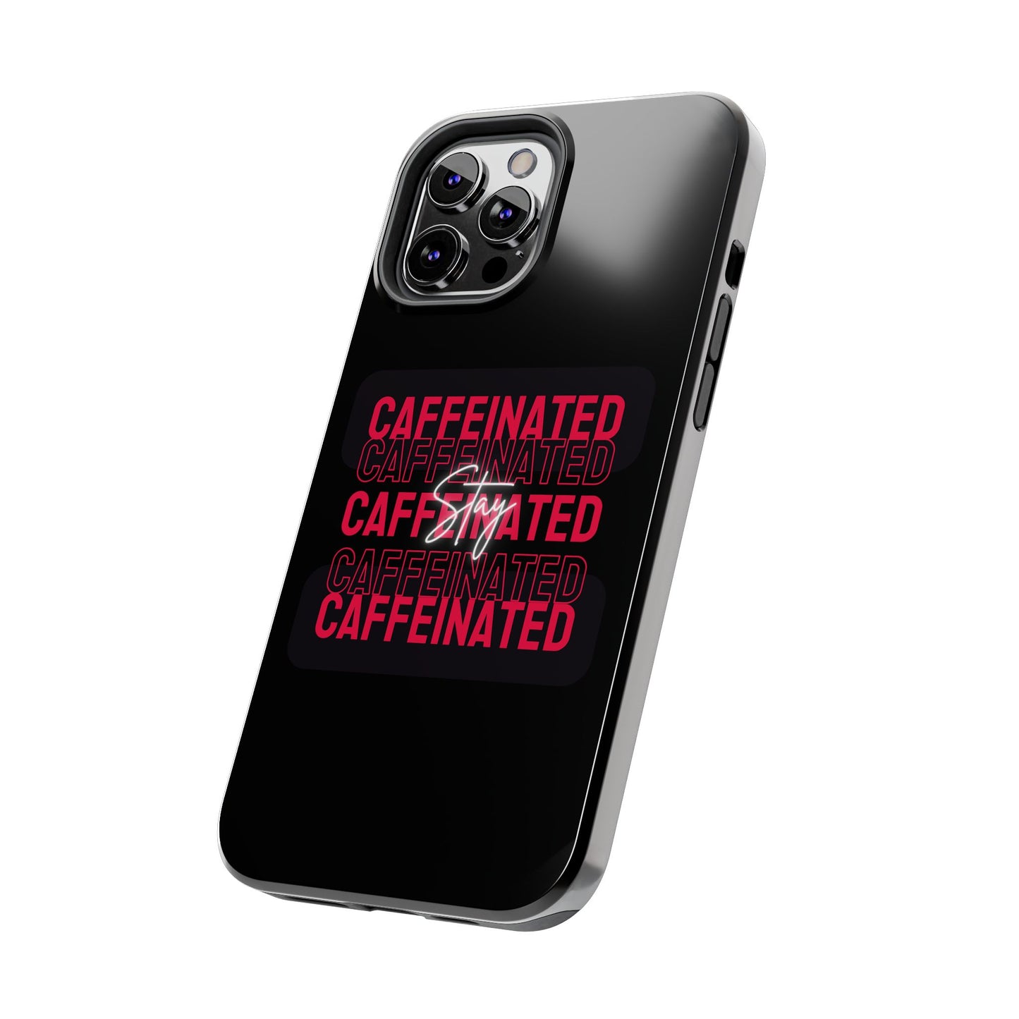 Stylish Tough Phone Case - Stay Caffeinated Design, Phone Cover, Gift for Coffee Lovers, Durable, Trendy Tech Accessory