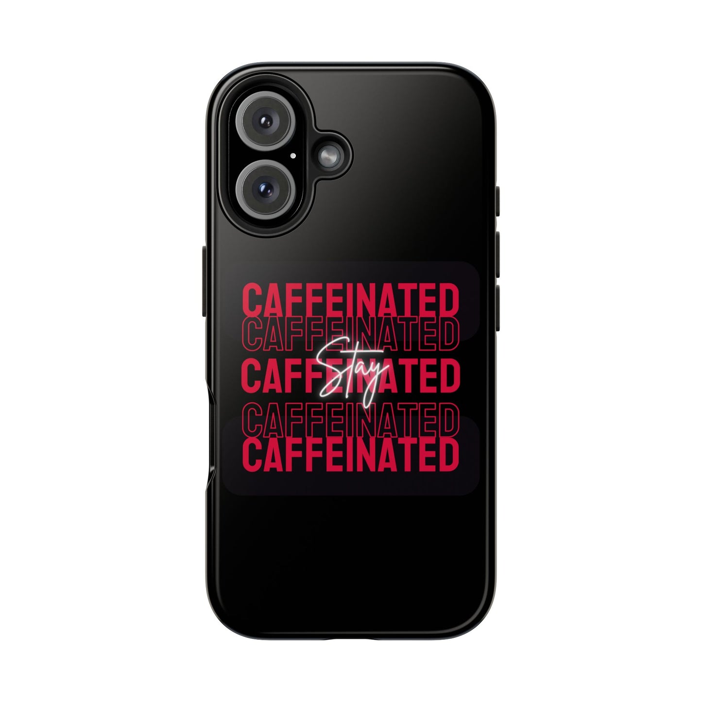Stylish Tough Phone Case - Stay Caffeinated Design, Phone Cover, Gift for Coffee Lovers, Durable, Trendy Tech Accessory