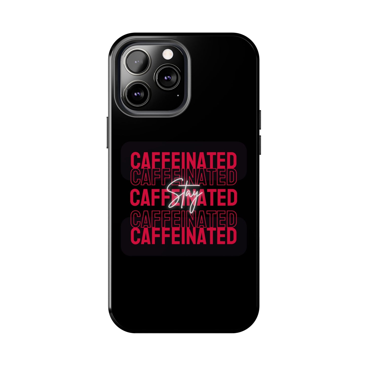 Stylish Tough Phone Case - Stay Caffeinated Design, Phone Cover, Gift for Coffee Lovers, Durable, Trendy Tech Accessory