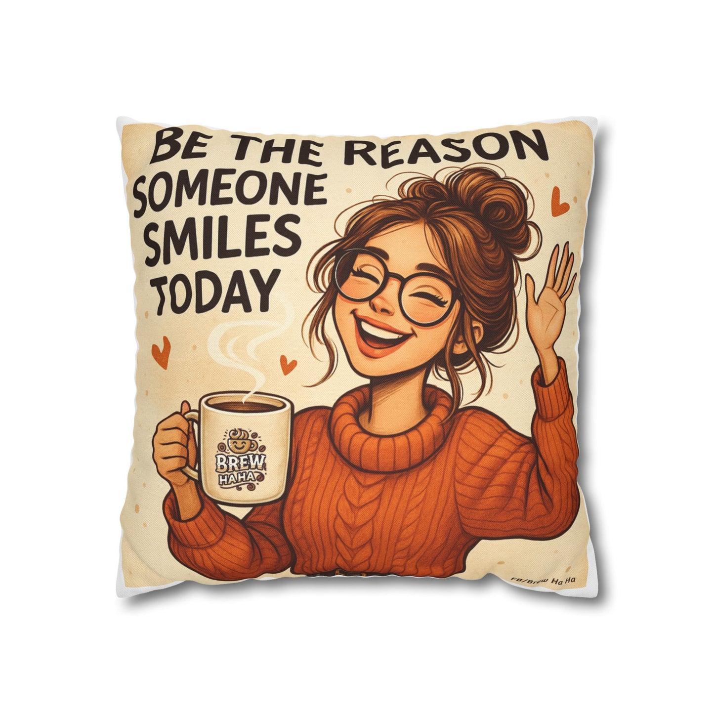 Motivational Pillowcase, Cozy Home Decor, Gift for Friends, Inspirational Quotes, Sofa Cushion, Be the Reason Someone Smiles