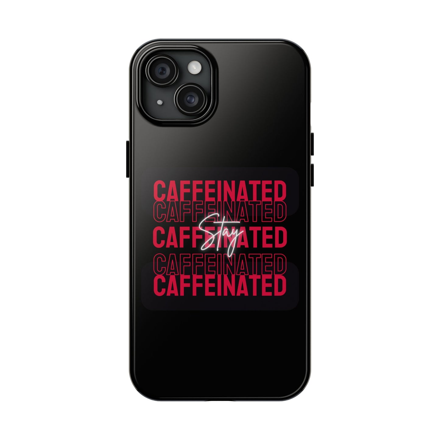 Stylish Tough Phone Case - Stay Caffeinated Design, Phone Cover, Gift for Coffee Lovers, Durable, Trendy Tech Accessory