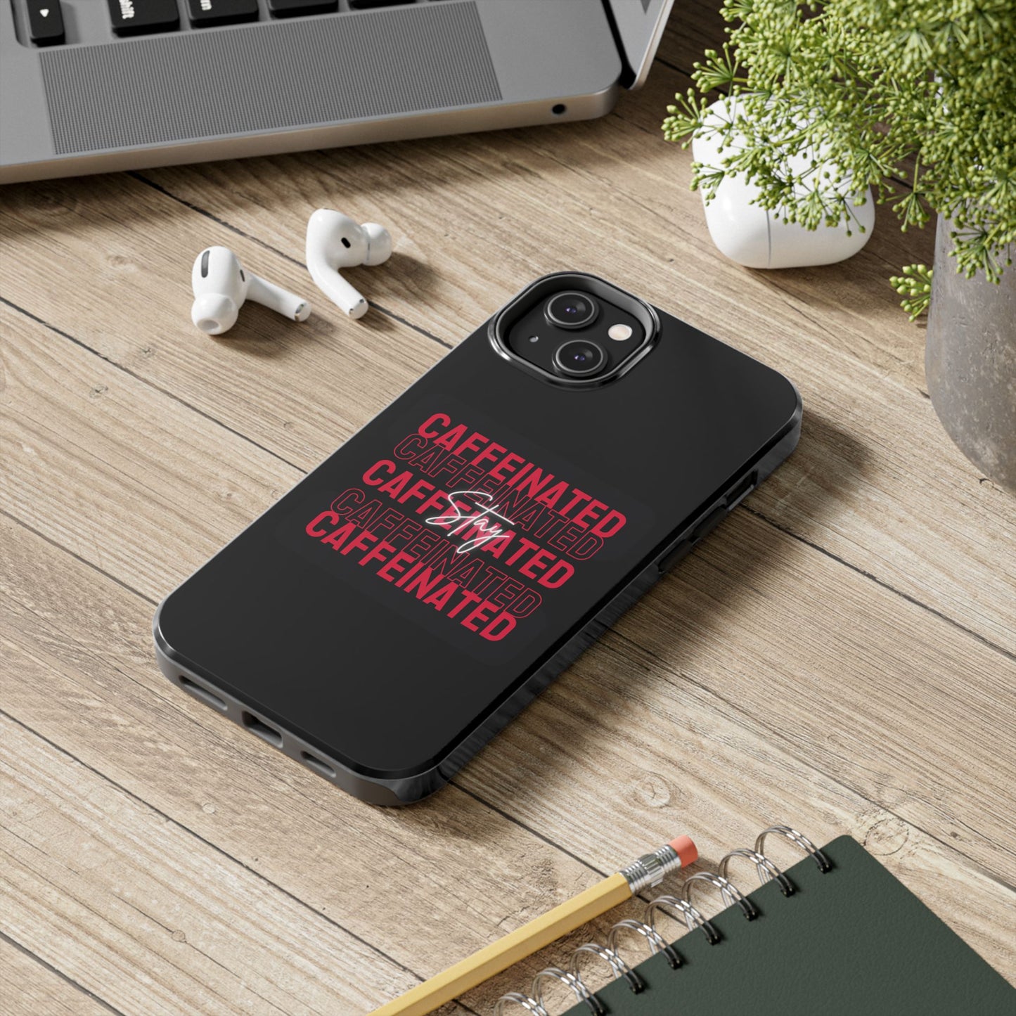 Stylish Tough Phone Case - Stay Caffeinated Design, Phone Cover, Gift for Coffee Lovers, Durable, Trendy Tech Accessory