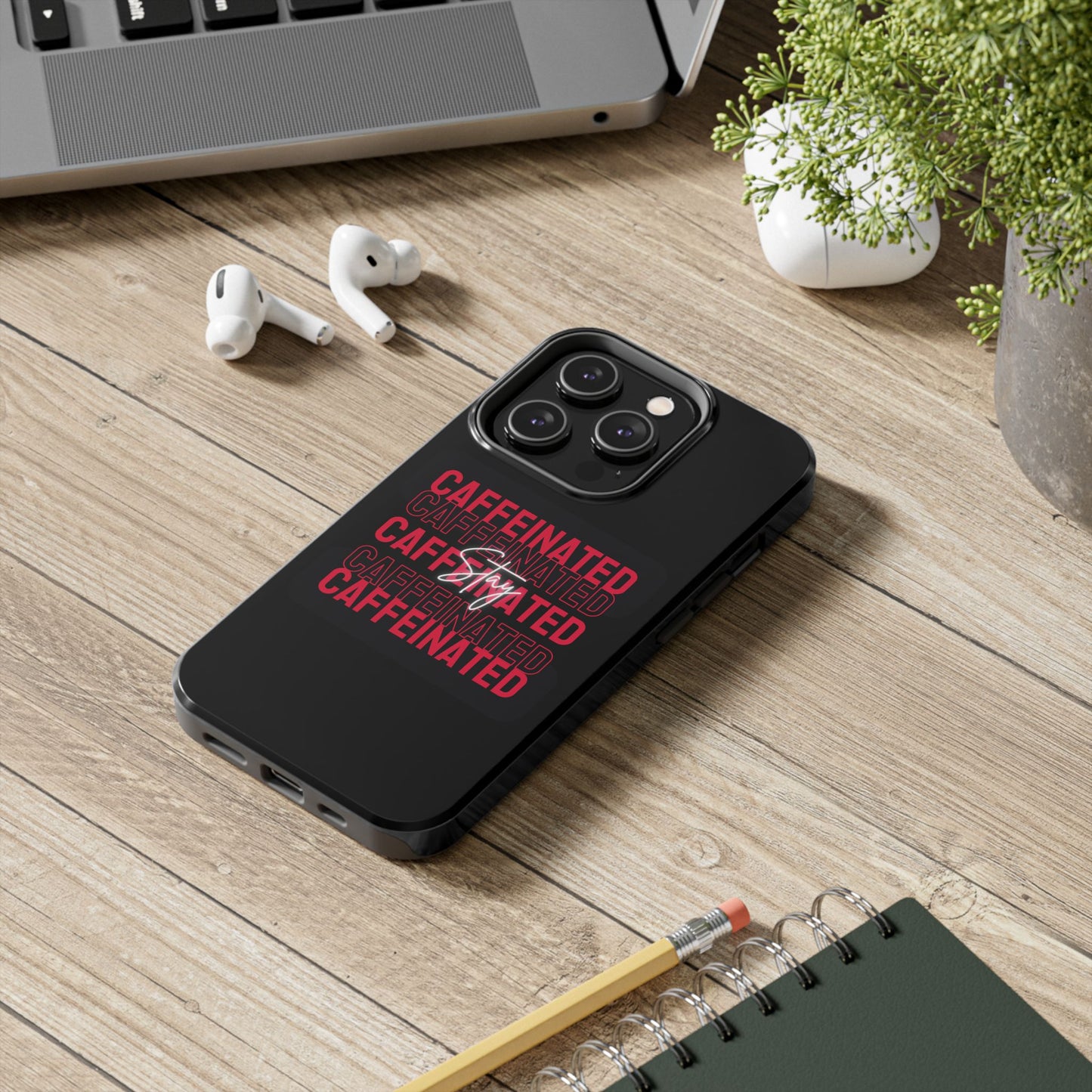 Stylish Tough Phone Case - Stay Caffeinated Design, Phone Cover, Gift for Coffee Lovers, Durable, Trendy Tech Accessory