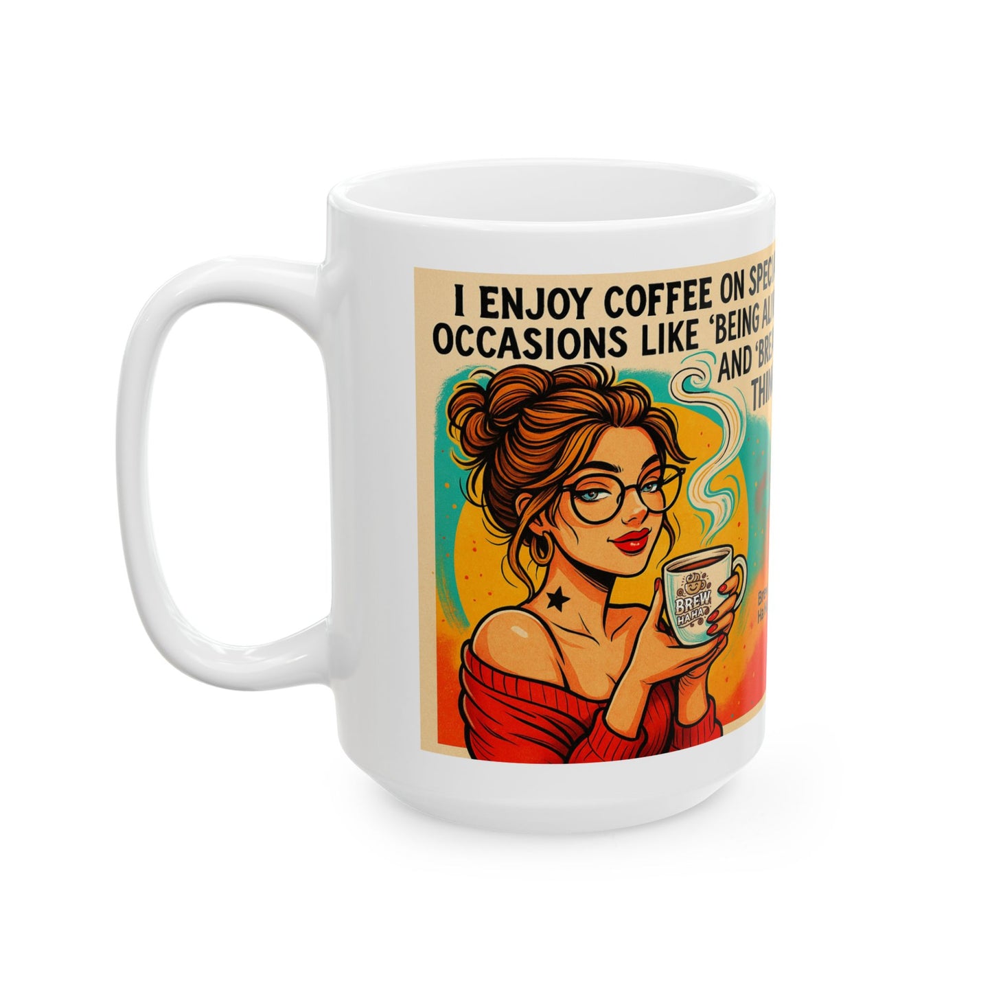 Vibrant Quote Mug: Celebrate Life with Humor | Perfect Gift for Coffee Lovers, Birthdays, Home Office, Inspirational Decor, Unique Art