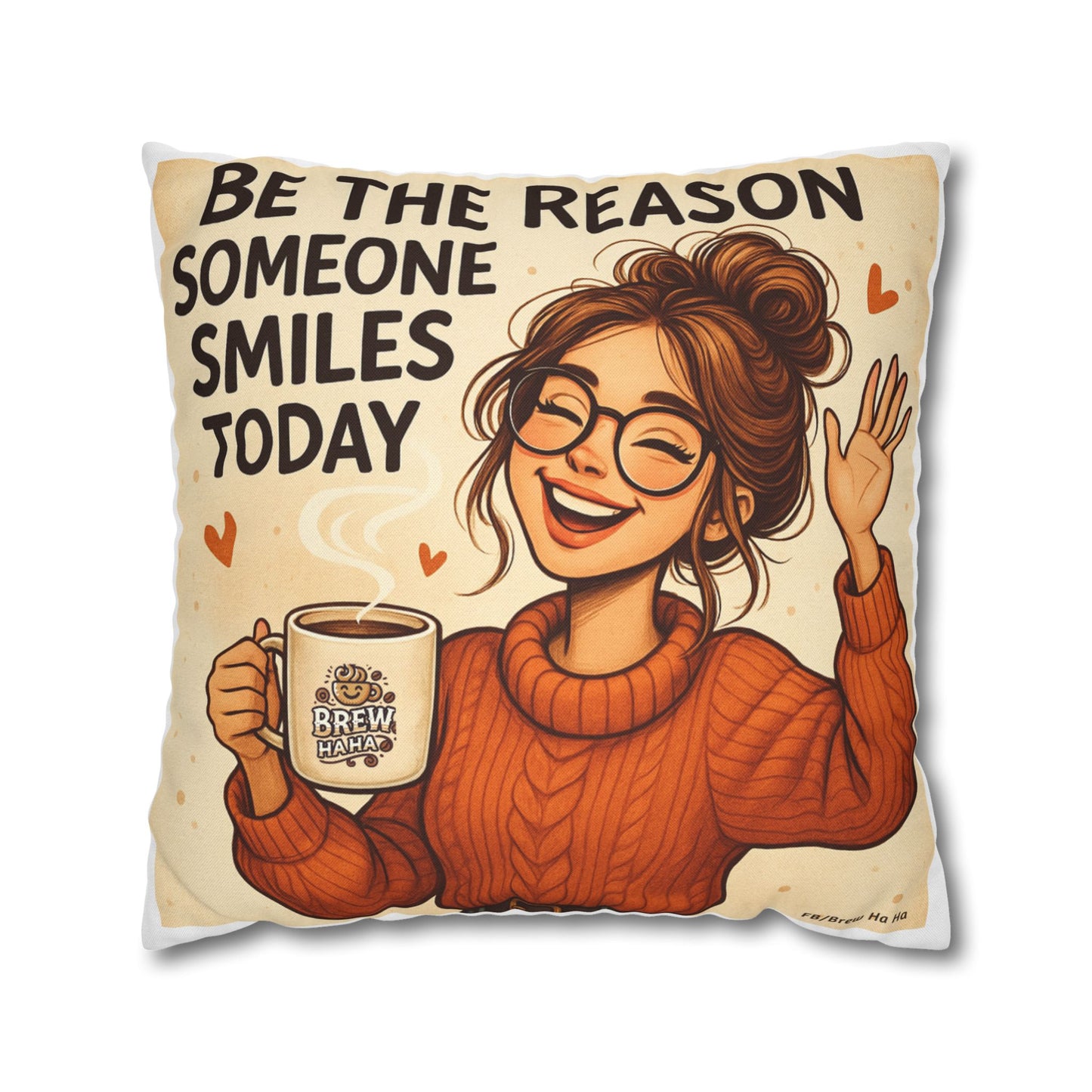 Motivational Pillowcase, Cozy Home Decor, Gift for Friends, Inspirational Quotes, Sofa Cushion, Be the Reason Someone Smiles