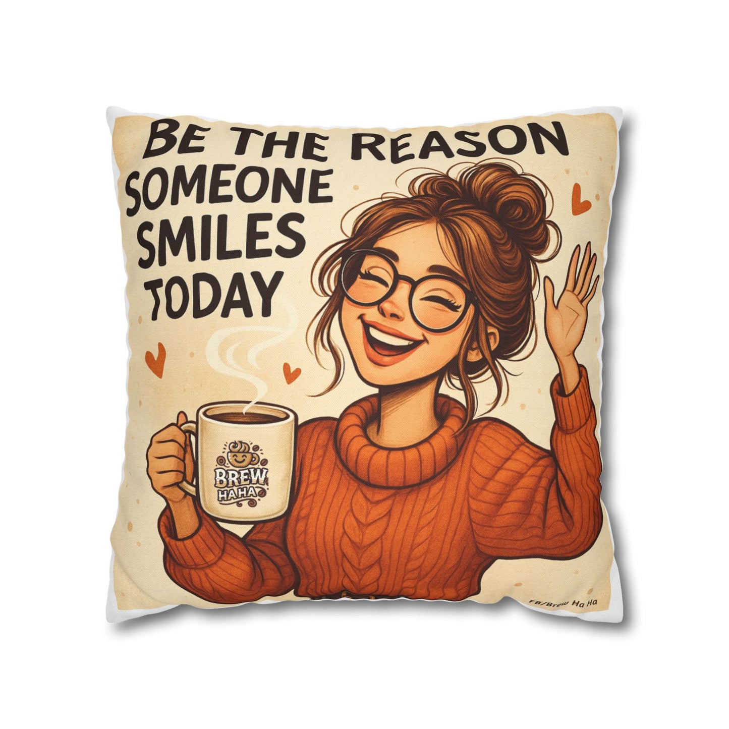 Motivational Pillowcase, Cozy Home Decor, Gift for Friends, Inspirational Quotes, Sofa Cushion, Be the Reason Someone Smiles