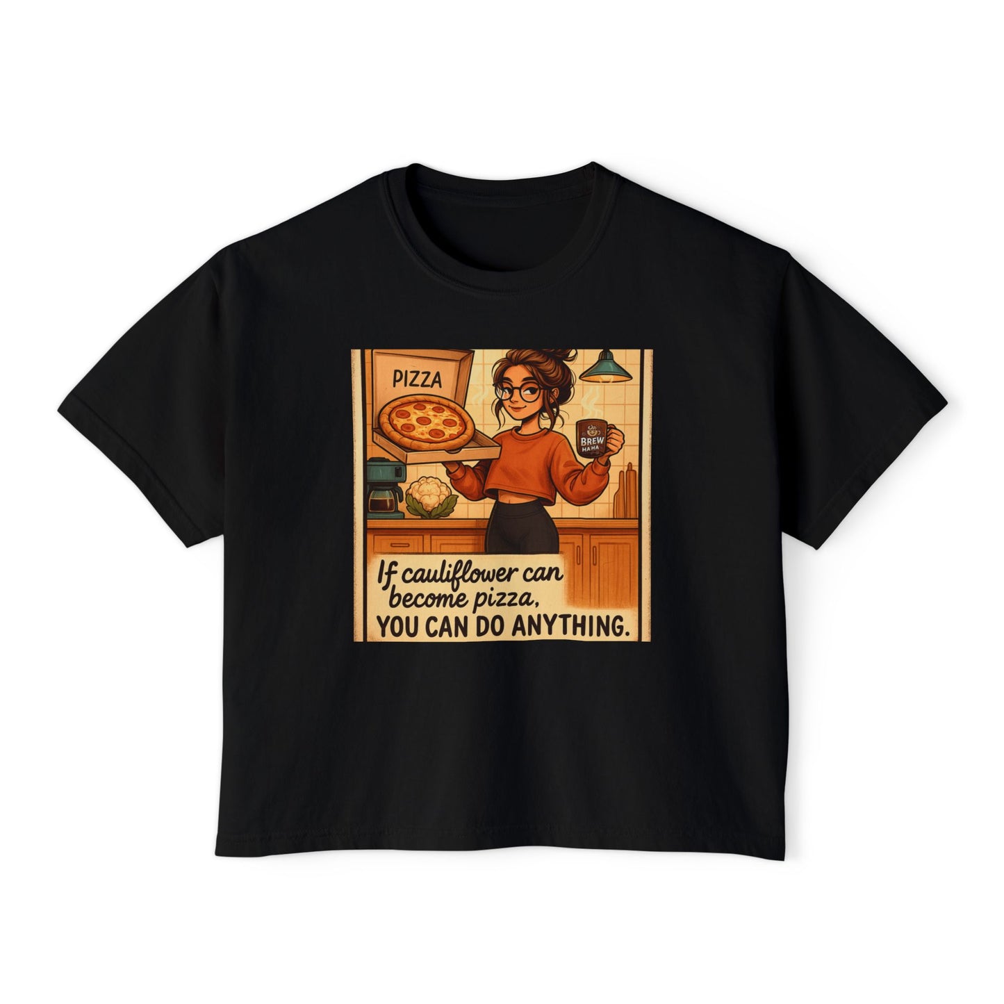 Funny Women’s Boxy Tee – “If Cauliflower Can Be Pizza” Quote, Relaxed Fit, Casual Motivational Shirt, Positive Gift for Her