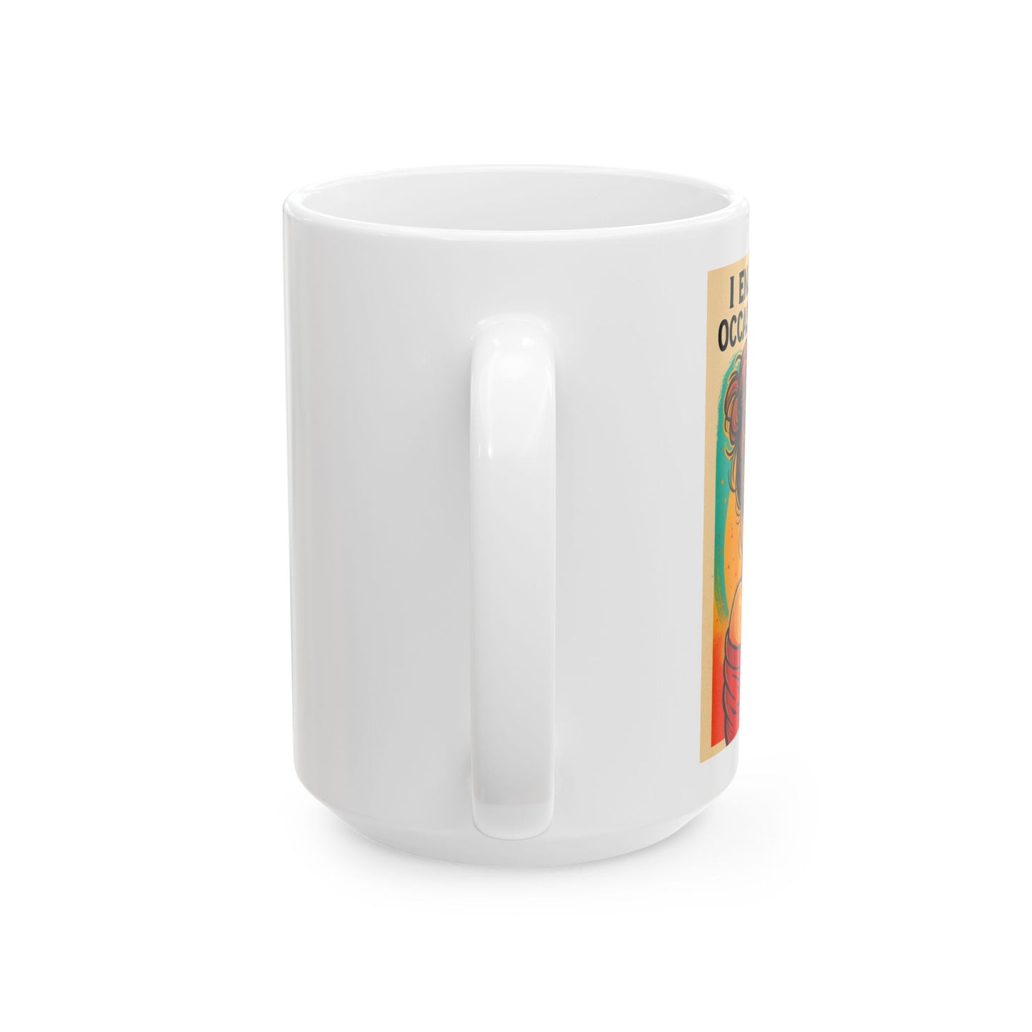 Vibrant Quote Mug: Celebrate Life with Humor | Perfect Gift for Coffee Lovers, Birthdays, Home Office, Inspirational Decor, Unique Art