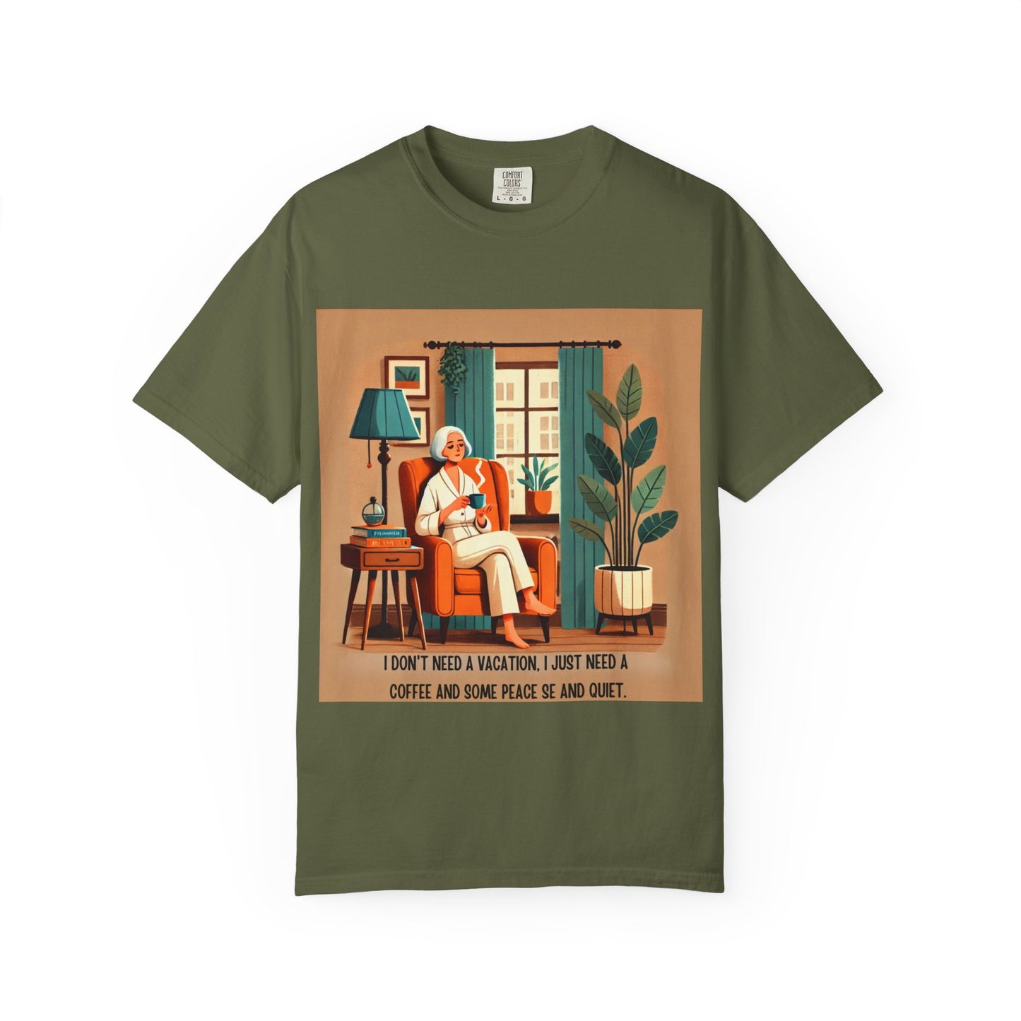 I Don’t Need a Vacation, Just Coffee and Quiet – Comfy Unisex Garment-Dyed Tee