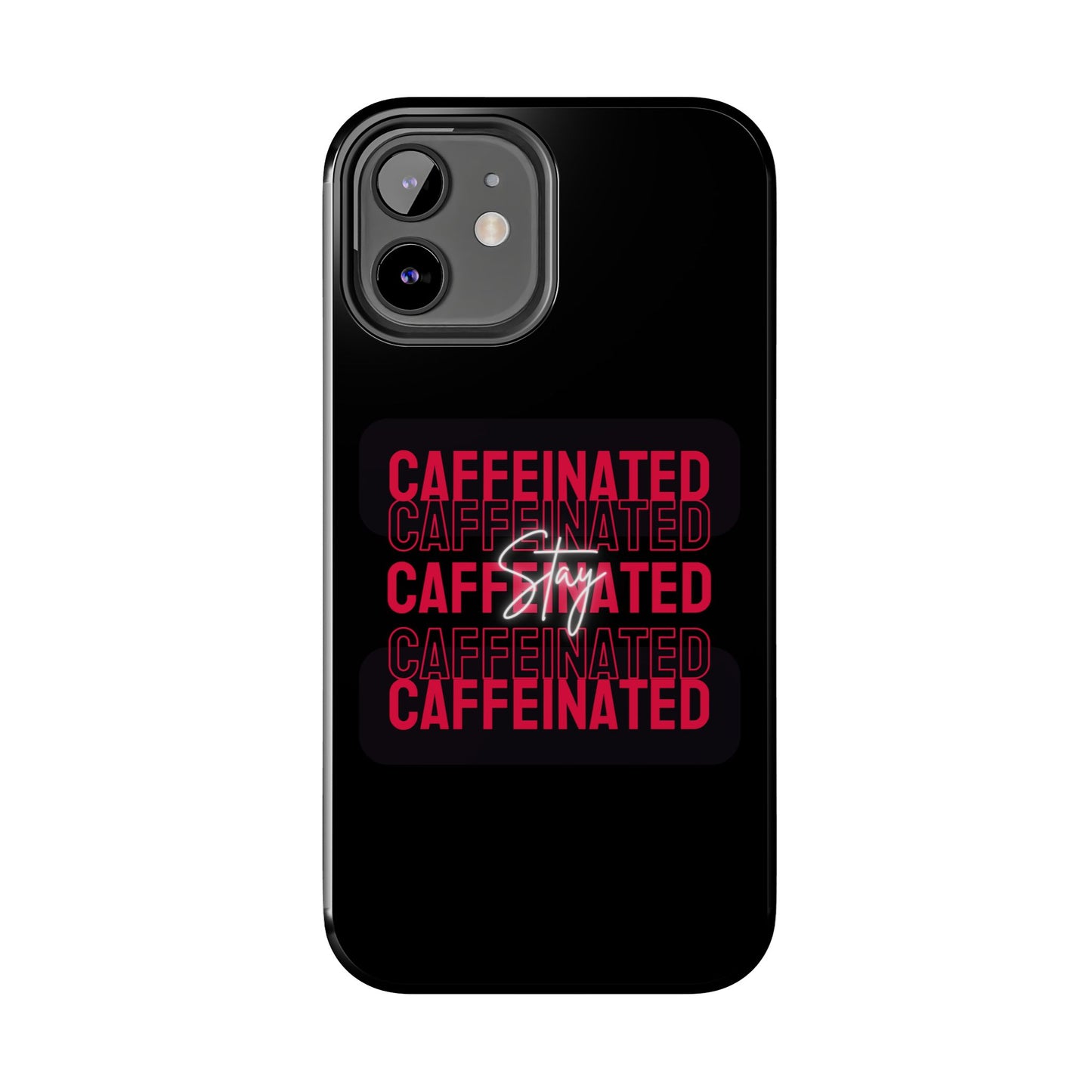 Stylish Tough Phone Case - Stay Caffeinated Design, Phone Cover, Gift for Coffee Lovers, Durable, Trendy Tech Accessory
