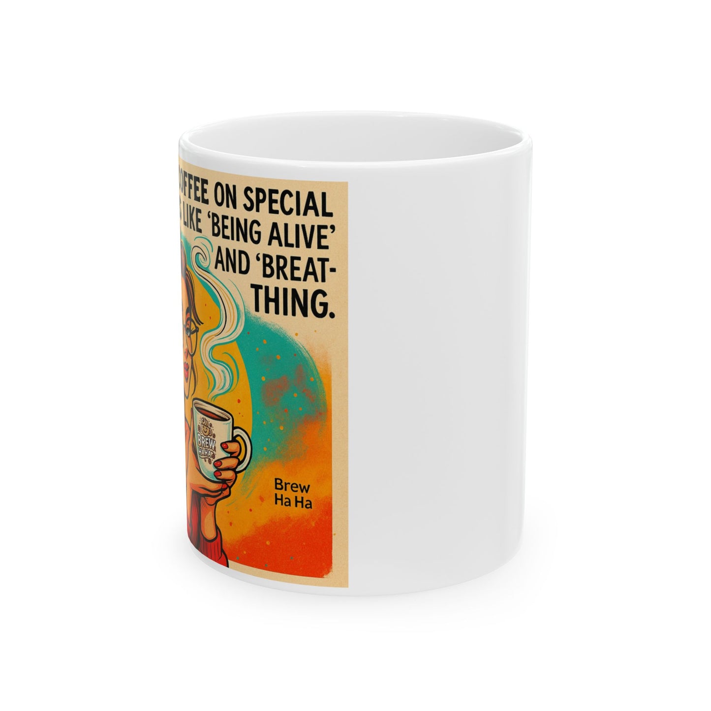 Vibrant Quote Mug: Celebrate Life with Humor | Perfect Gift for Coffee Lovers, Birthdays, Home Office, Inspirational Decor, Unique Art