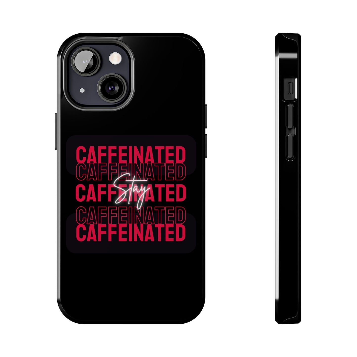 Stylish Tough Phone Case - Stay Caffeinated Design, Phone Cover, Gift for Coffee Lovers, Durable, Trendy Tech Accessory
