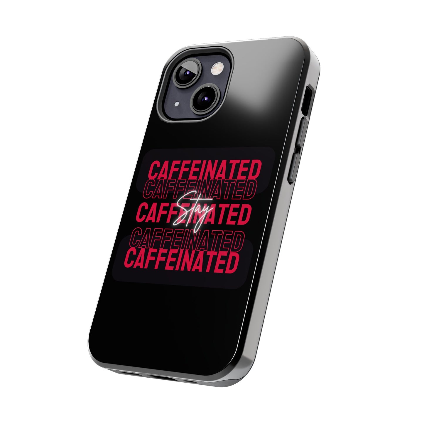 Stylish Tough Phone Case - Stay Caffeinated Design, Phone Cover, Gift for Coffee Lovers, Durable, Trendy Tech Accessory