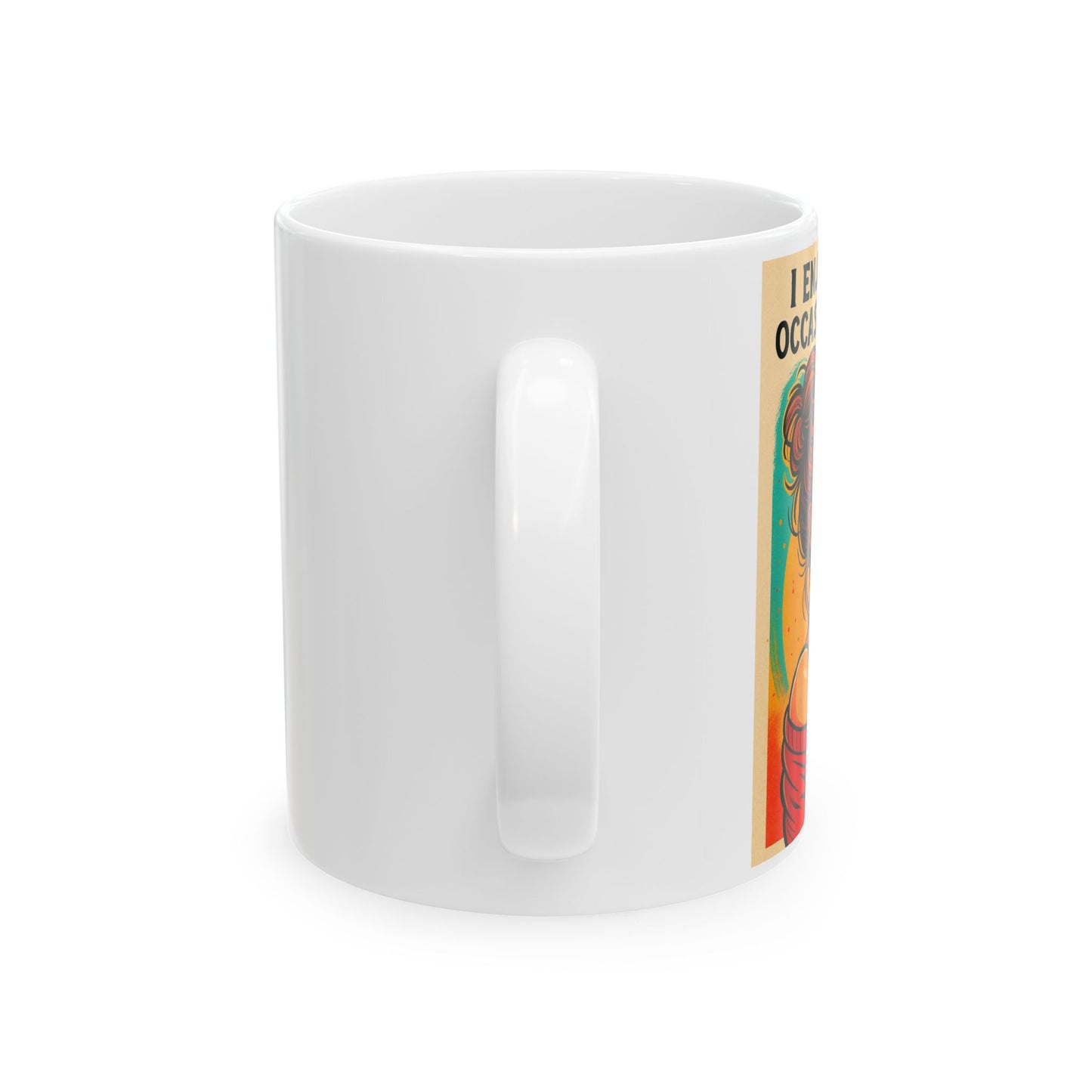 Vibrant Quote Mug: Celebrate Life with Humor | Perfect Gift for Coffee Lovers, Birthdays, Home Office, Inspirational Decor, Unique Art