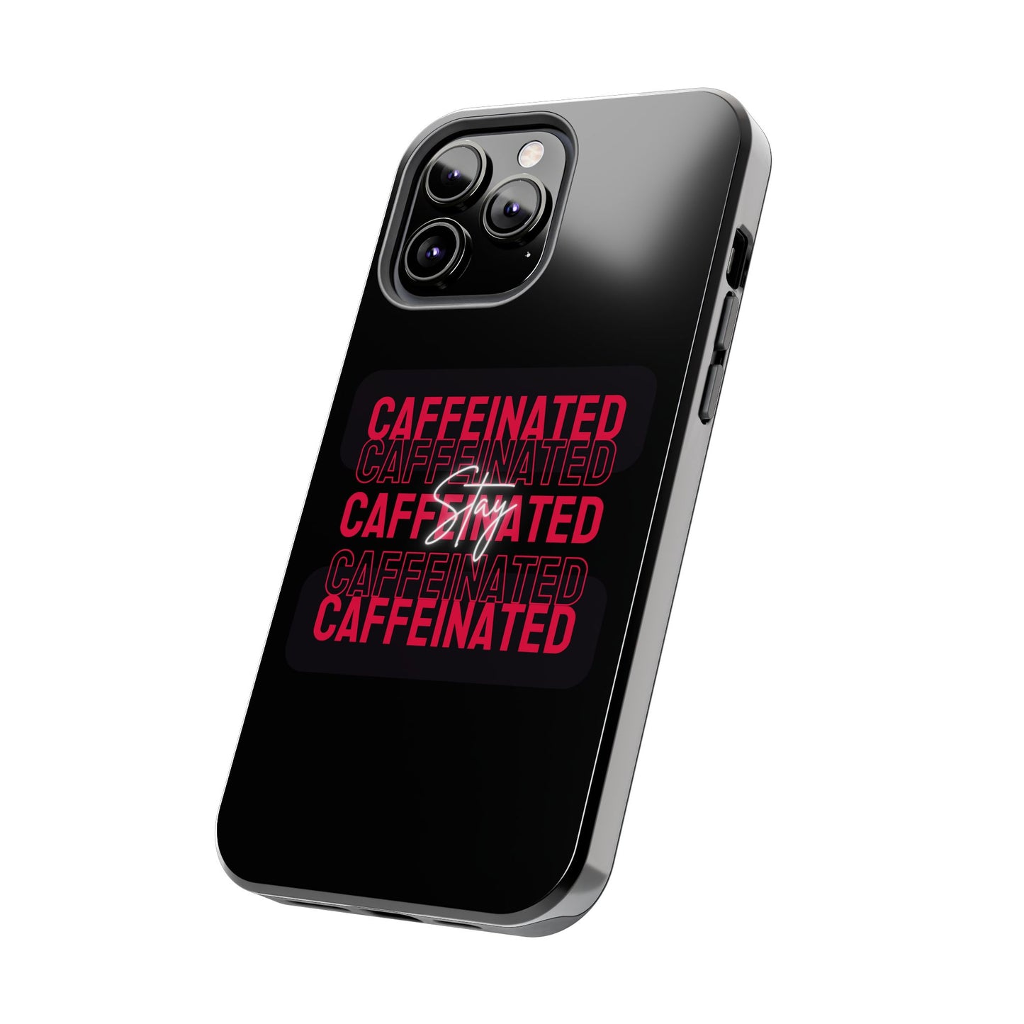Stylish Tough Phone Case - Stay Caffeinated Design, Phone Cover, Gift for Coffee Lovers, Durable, Trendy Tech Accessory
