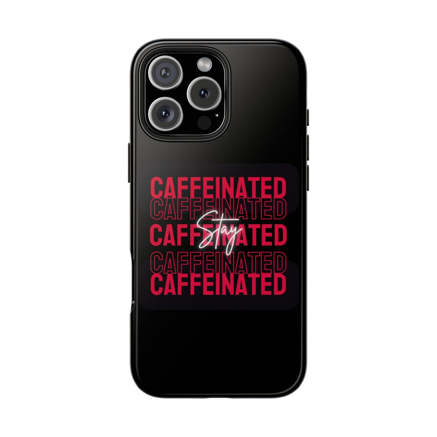 Stylish Tough Phone Case - Stay Caffeinated Design, Phone Cover, Gift for Coffee Lovers, Durable, Trendy Tech Accessory