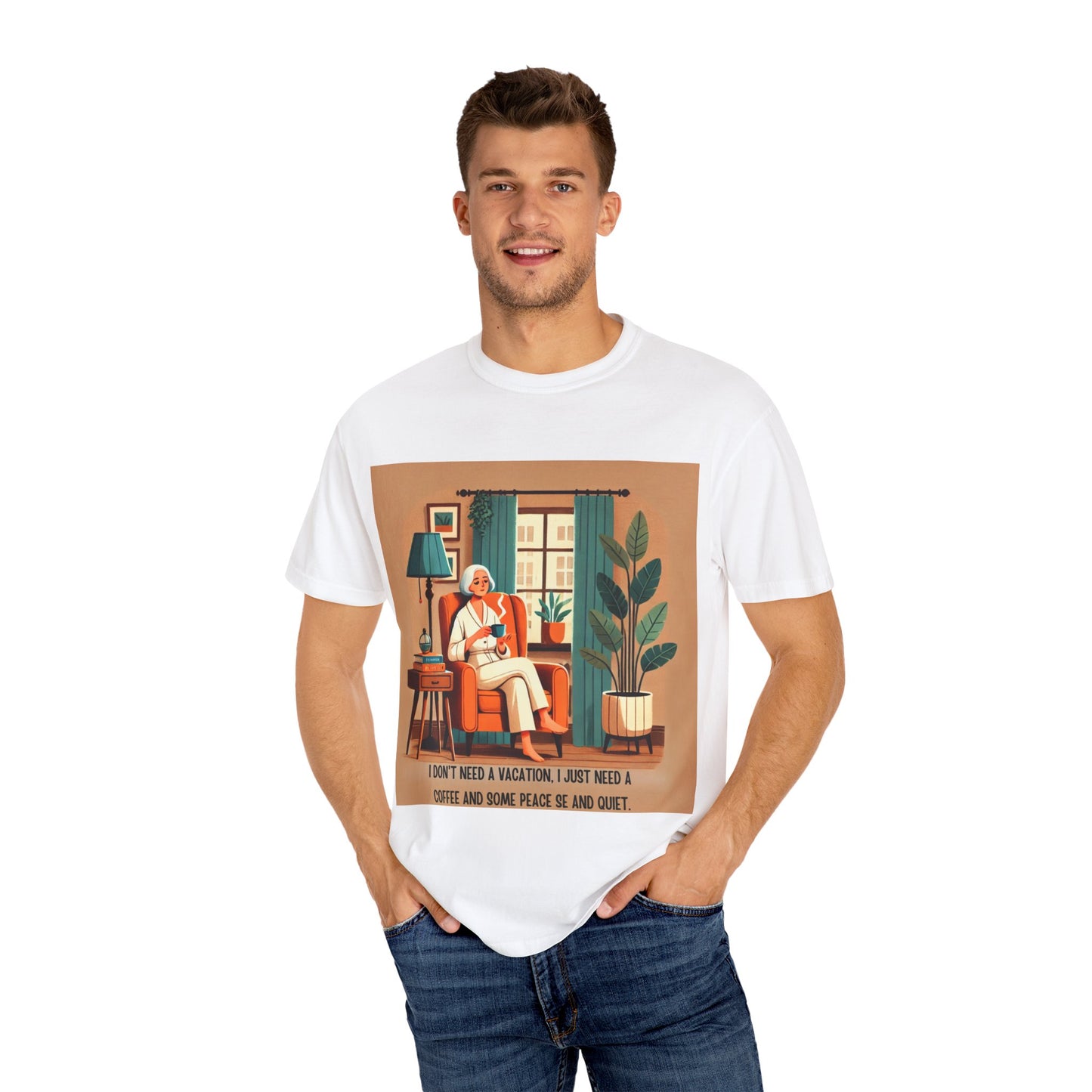 I Don’t Need a Vacation, Just Coffee and Quiet – Comfy Unisex Garment-Dyed Tee