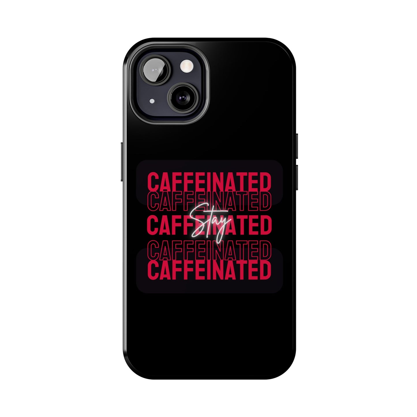 Stylish Tough Phone Case - Stay Caffeinated Design, Phone Cover, Gift for Coffee Lovers, Durable, Trendy Tech Accessory