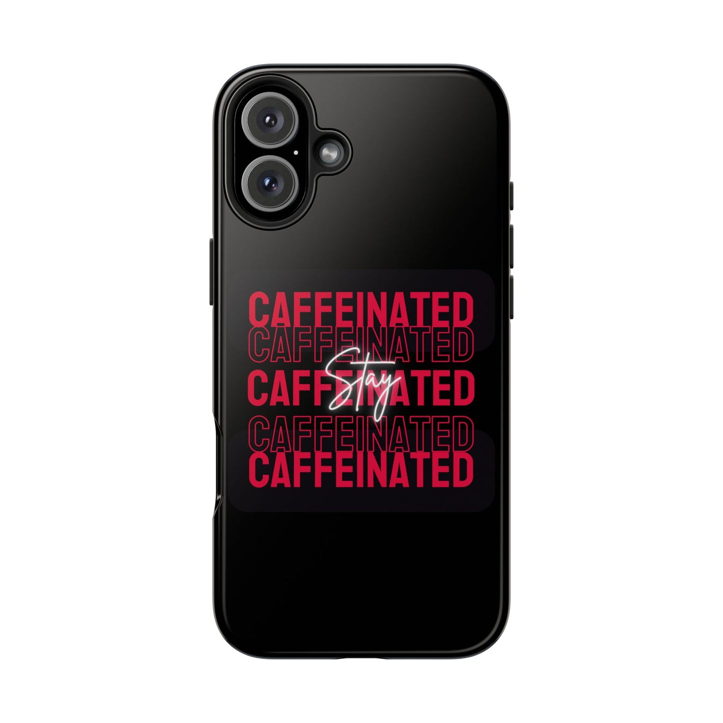 Stylish Tough Phone Case - Stay Caffeinated Design, Phone Cover, Gift for Coffee Lovers, Durable, Trendy Tech Accessory