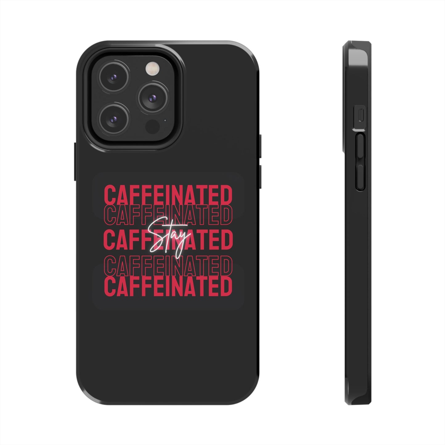 Stylish Tough Phone Case - Stay Caffeinated Design, Phone Cover, Gift for Coffee Lovers, Durable, Trendy Tech Accessory