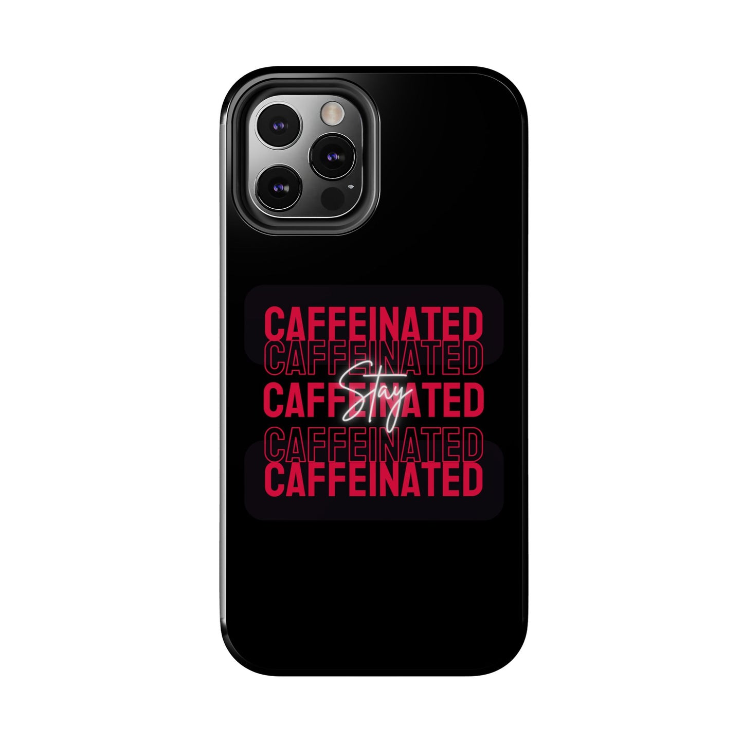 Stylish Tough Phone Case - Stay Caffeinated Design, Phone Cover, Gift for Coffee Lovers, Durable, Trendy Tech Accessory