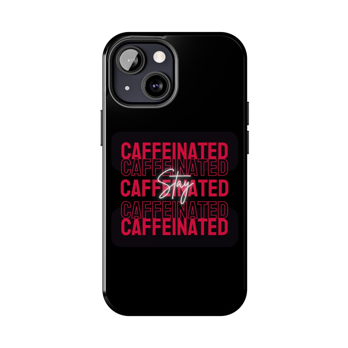Stylish Tough Phone Case - Stay Caffeinated Design, Phone Cover, Gift for Coffee Lovers, Durable, Trendy Tech Accessory