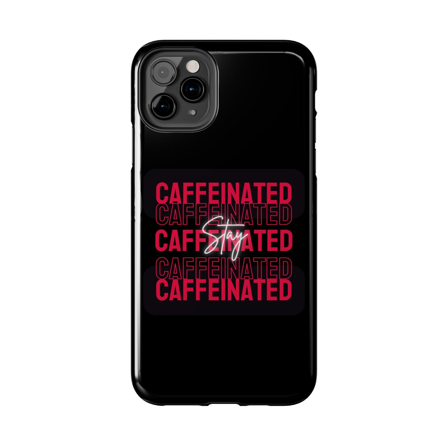 Stylish Tough Phone Case - Stay Caffeinated Design, Phone Cover, Gift for Coffee Lovers, Durable, Trendy Tech Accessory
