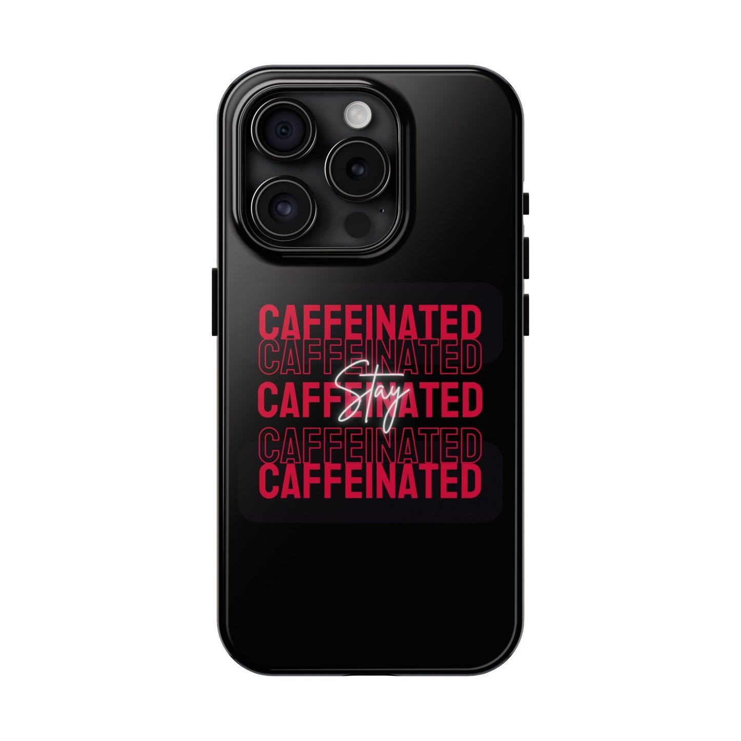 Stylish Tough Phone Case - Stay Caffeinated Design, Phone Cover, Gift for Coffee Lovers, Durable, Trendy Tech Accessory