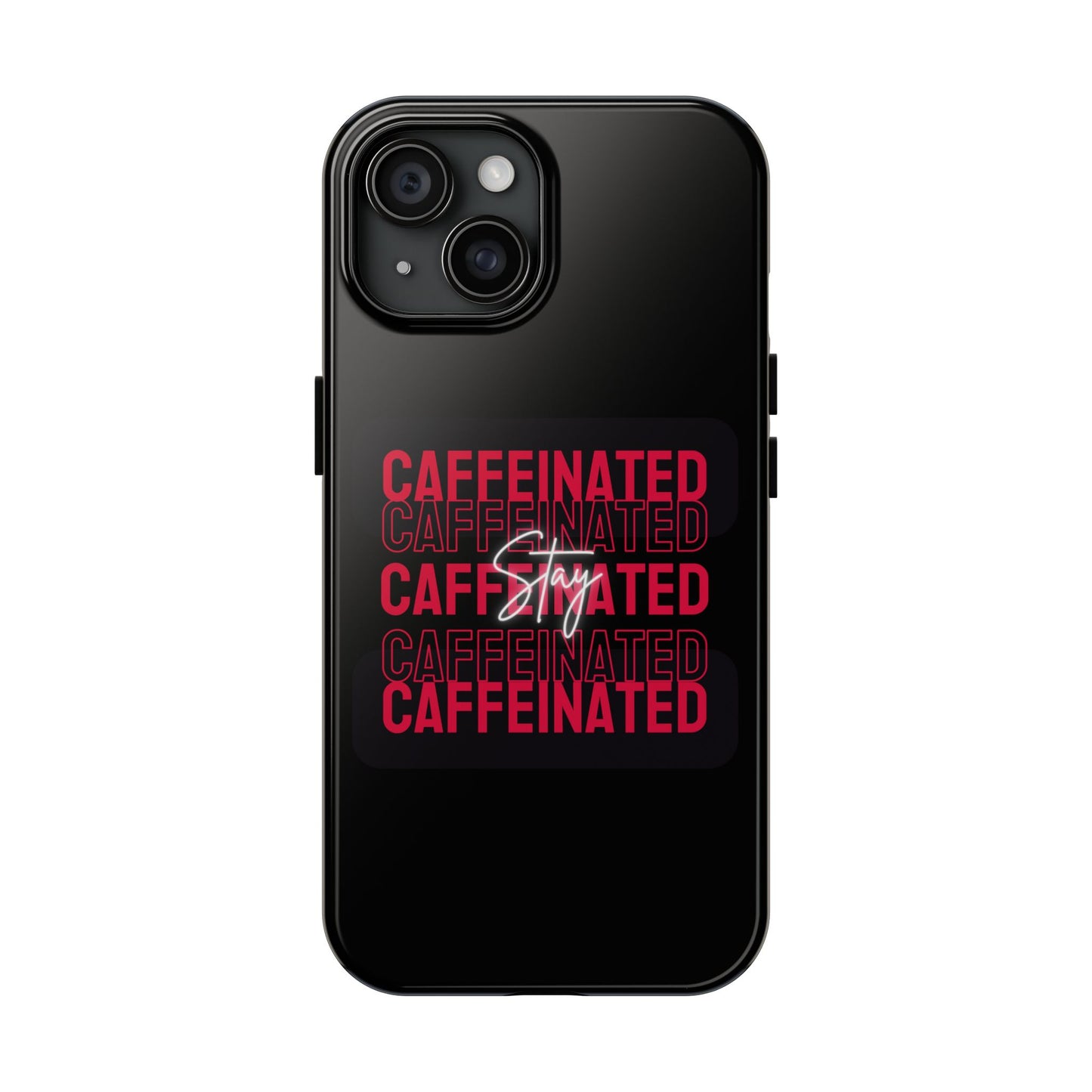 Stylish Tough Phone Case - Stay Caffeinated Design, Phone Cover, Gift for Coffee Lovers, Durable, Trendy Tech Accessory