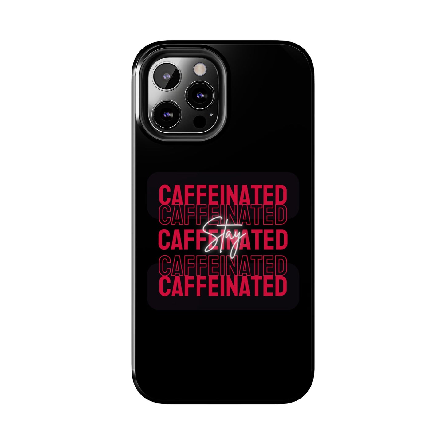 Stylish Tough Phone Case - Stay Caffeinated Design, Phone Cover, Gift for Coffee Lovers, Durable, Trendy Tech Accessory