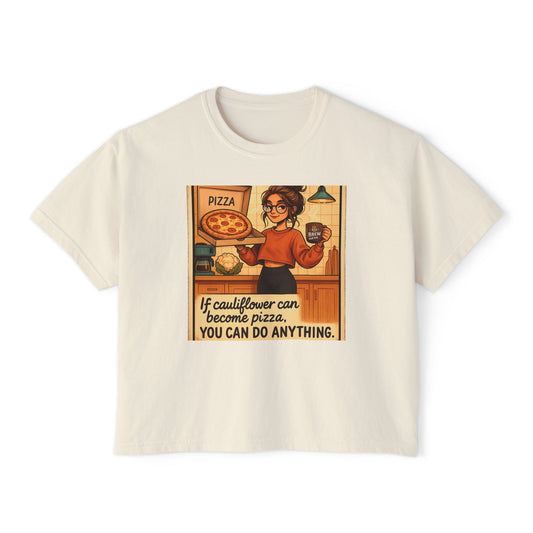 Funny Women’s Boxy Tee – “If Cauliflower Can Be Pizza” Quote, Relaxed Fit, Casual Motivational Shirt, Positive Gift for Her
