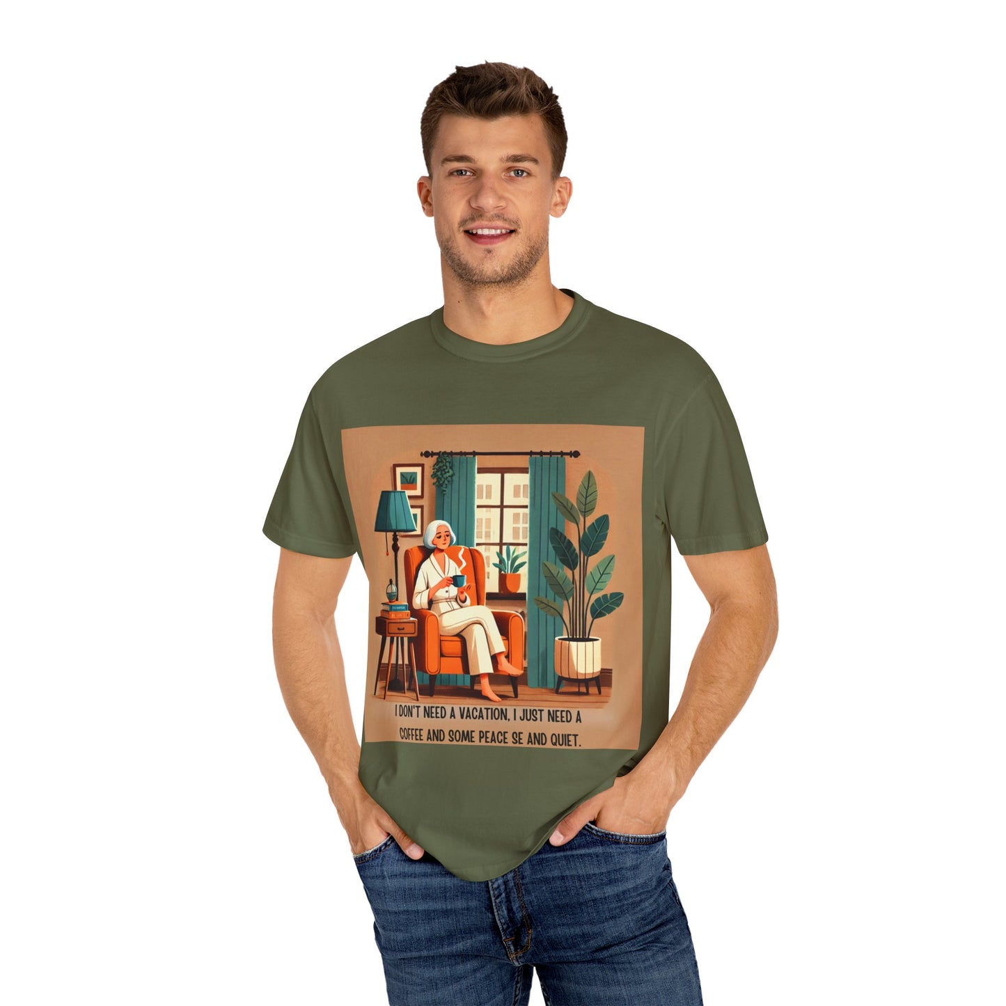 I Don’t Need a Vacation, Just Coffee and Quiet – Comfy Unisex Garment-Dyed Tee