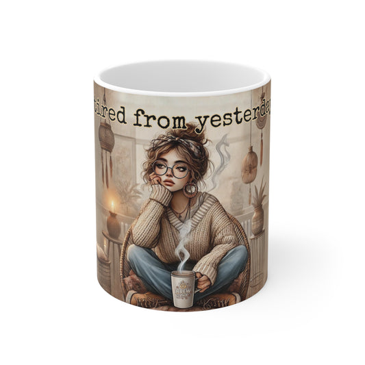 Coffee Mug - I'm still tired from yesterday's tired