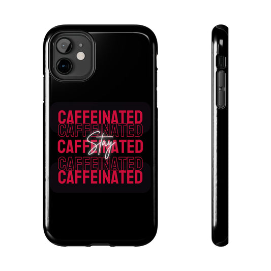 Stylish Tough Phone Case - Stay Caffeinated Design, Phone Cover, Gift for Coffee Lovers, Durable, Trendy Tech Accessory