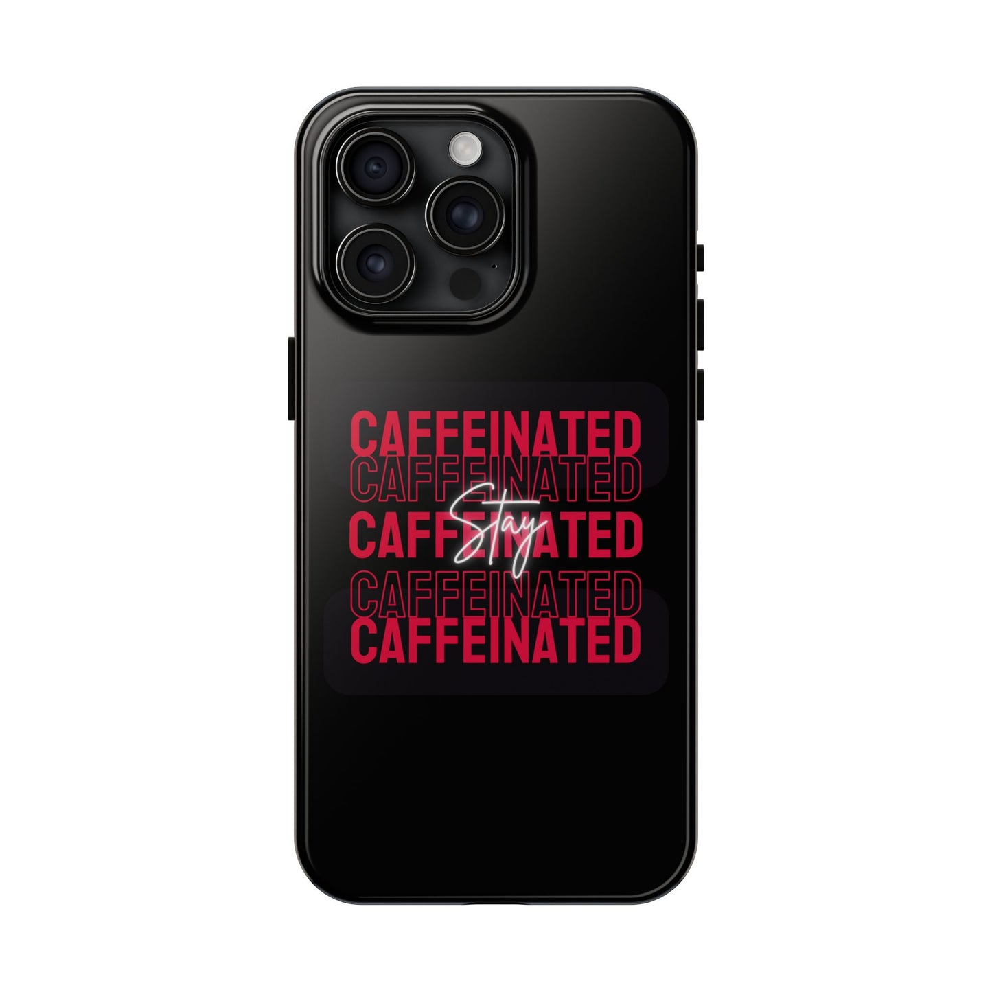 Stylish Tough Phone Case - Stay Caffeinated Design, Phone Cover, Gift for Coffee Lovers, Durable, Trendy Tech Accessory